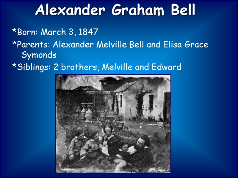 *Born: March 3, 1847 *Parents: Alexander Melville Bell and Elisa Grace Symonds *Siblings: 2